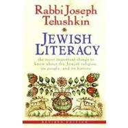 Jewish Literacy: The Most Important Things to Know about the Jewish Religion, Its People, and Its History by Telushkin, Joseph, 9780061374982