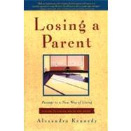 Losing a Parent: Passage to a New Way of Living by Kennedy, Alexandra, 9780062504982
