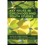 Key Issues in Childhood and Youth Studies by Kassem, Derek; Murphy, Lisa; Taylor, Elizabeth, 9780203864982