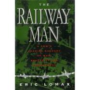 The Railway Man: A Pow's Searing Account of War, Brutality and Forgiveness by Lomax, Eric, 9780393334982