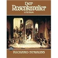 Der Rosenkavalier in Full Score by Strauss, Richard, 9780486254982