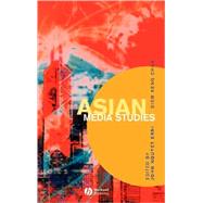 Asian Media Studies Politics of Subjectivities by Erni, John Nguyet; Chua, Siew Keng, 9780631234982