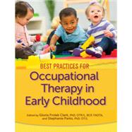 Best Practices for Occupational Therapy in Early Childhood SKU: 900498 by Clark, Gloria Frolek; Parks, Stephanie, 9781569004982