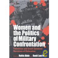 Women and the Politics of Military Confrontation by Abdo, Nahla; Lentin, Ronit, 9781571814982