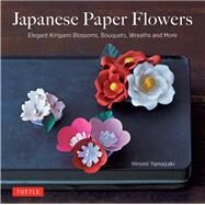 Japanese Paper Flowers by Yamazaki, Hiromi, 9784805314982