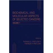 Biochemical and Molecular Aspects of Selected Cancers by Pretlow, Thomas G., II; Pretlow, Theresa P., 9780125644983