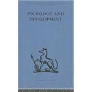 Sociology And Development by De Kadt,Emanuel, 9780415264983