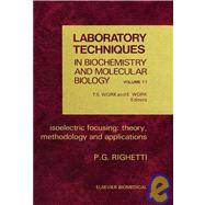 Laboratory Techniques in Biochemistry and Molecular Biology Vol. 11 : Isoelectric Focusing, Methodology and Applications by R. H. Burdon; T. S. Work, 9780444804983