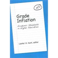 Grade Inflation: Academic Standards in Higher Education by Hunt, Lester H., 9780791474983