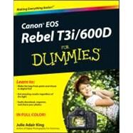Canon EOS Rebel T3i / 600D For Dummies by King, Julie Adair, 9781118094983