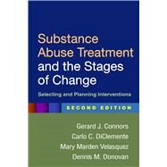 Substance Abuse Treatment and the Stages of Change Selecting and Planning Interventions by Connors, Gerard J.; DiClemente, Carlo C.; Velasquez, Mary Marden; Donovan, Dennis M., 9781462524983