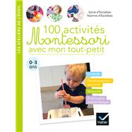 100 activits Montessori avec mon tout-petit  0-3 ans by Noemie d' Esclaibes; Sylvie d' Esclaibes, 9782401034983