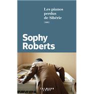 Les pianos perdus de Sibrie by Sophy Roberts, 9782702164983