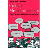 Cultural Misunderstandings: The French-American Experience by Carroll, Raymonde, 9780226094984