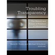 Troubling Transparency by Pozen, David E.; Schudson, Michael, 9780231184984
