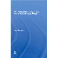 The Political Economy Of U.s. Policy Toward South Africa by Danaher, Kevin, 9780367294984