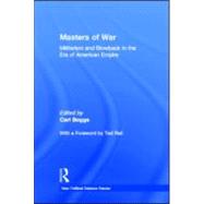 Masters of War: Militarism and Blowback in the Era of American Empire by Boggs,Carl, 9780415944984