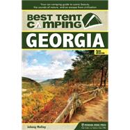 Best Tent Camping: Georgia Your Car-Camping Guide to Scenic Beauty, the Sounds of Nature, and an Escape from Civilization by Molloy, Johnny, 9780897324984
