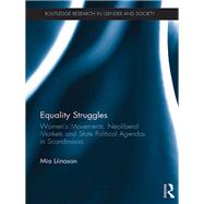 Equality Struggles: Womens Movements, Neoliberal Markets and State Political Agendas in Scandinavia by Liinason; Mia, 9781138644984