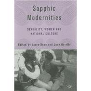 Sapphic Modernities Sexuality, Women and National Culture by Garrity, Jane; Doan, Laura, 9781403964984
