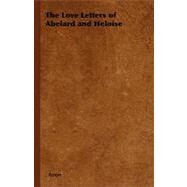 The Love Letters of Abelard and Heloise by Abelard, Peter; Heloise, 9781406794984