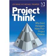 ProjectThink: Why Good Managers Make Poor Project Choices by Virine,Lev, 9781409454984