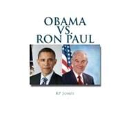 Obama Vs. Ron Paul by Jones, Ron Paul, 9781463674984