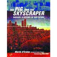 The Pig and the Skyscraper Chicago : A History of Our Future by D'Eramo, Marco; Thomson, Graeme; Davis, Mike, 9781859844984
