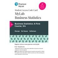 MyLab Statistics with Pearson eText -- 18 Week Standalone Access Card -- for Business Statistics A First Course by Sharpe, Norean R.; De Veaux, Richard D.; Velleman, Paul F., 9780135834985