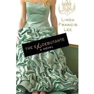 The Ex-Debutante by Lee, Linda Francis, 9780312354985