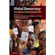 Global Democracy: Normative and Empirical Perspectives by Edited by Daniele  Archibugi , Mathias Koenig-Archibugi , Raffaele Marchetti, 9780521174985