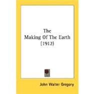 The Making Of The Earth by Gregory, John Walter, 9780548834985