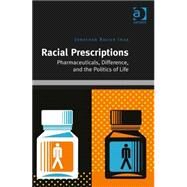 Racial Prescriptions: Pharmaceuticals, Difference, and the Politics of Life by Inda,Jonathan Xavier, 9781409444985