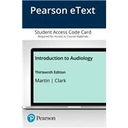 Introduction to Audiology, Enhanced Pearson eText -- Access Card by Martin, Frederick N.; Clark, John Greer, 9780134694986