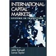 International Capital Markets Systems In Transition by Eatwell, John; Taylor, Lance, 9780195154986