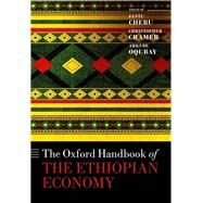 The Oxford Handbook of the Ethiopian Economy by Cheru, Fantu; Cramer, Christopher; Oqubay, Arkebe, 9780198814986