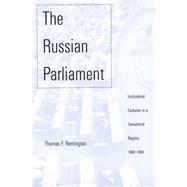 The Russian Parliament; Institutional Evolution in a Transitional Regime, 1989-1999 by Thomas F. Remington, 9780300084986