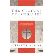 The Culture of Disbelief by CARTER, STEPHEN L., 9780385474986