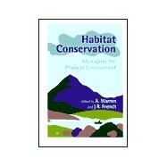 Habitat Conservation Managing the Physical Environment by Warren, A.; French, J. R., 9780471984986
