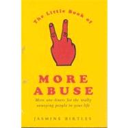 The Little Book of More Abuse; More One-Liners for the Really Annoying People in Your Life by Unknown, 9780752214986