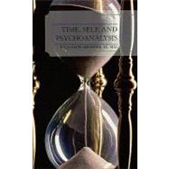 Time, Self, and Psychoanalysis by Meissner, William W., 9780765704986