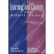 Learning and Change in the Adult Years A Developmental Perspective by Tennant, Mark; Pogson, Philip, 9780787964986