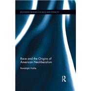 Race and the Origins of American Neoliberalism by Hohle; Randolph, 9781138484986