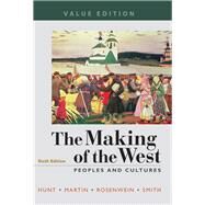The Making of the West, Value Edition, Combined Peoples and Cultures by Hunt, Lynn; Martin, Thomas R.; Rosenwein, Barbara H.; Smith, Bonnie G., 9781319104986