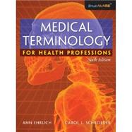 Medical Terminology for Health Professional by Ehrlich, Ann; Schroeder, Carol L., 9781428314986
