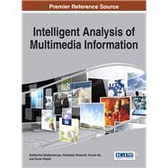 Intelligent Analysis of Multimedia Information by Bhattacharyya, Siddhartha; Bhaumik, Hrishikesh; De, Sourav; Klepac, Goran, 9781522504986