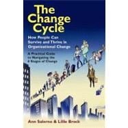 The Change Cycle How People Can Survive and Thrive in Organizational Change by Salerno, Ann; Brock, Lillie, 9781576754986