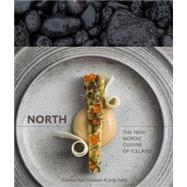 North The New Nordic Cuisine of Iceland [A Cookbook] by Gslason, Gunnar Karl; Eddy, Jody; Redzepi, Rene, 9781607744986