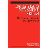 Early Years Movement Skills Description, Diagnosis and Intervention by Chambers, Mary; Sugden, David, 9781861564986