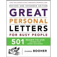 Great Personal Letters for Busy People: 501 Ready-to-Use Letters for Every Occasion by Booher, Dianna, 9780071464987